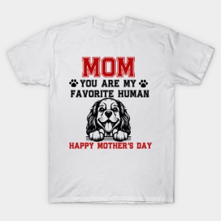 MOM YOU ARE MY FAVORITE HUMAN T-Shirt